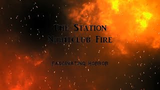 The Station Nightclub Fire  A Short Documentary  Fascinating Horror [upl. by Ttiwed458]