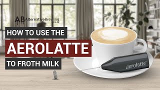 How To Use the AeroLatte To Froth Milk [upl. by Avaria112]